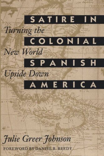 Satire In Colonial Spanish America Turning The New World Upside Down Julie Greer Johnson