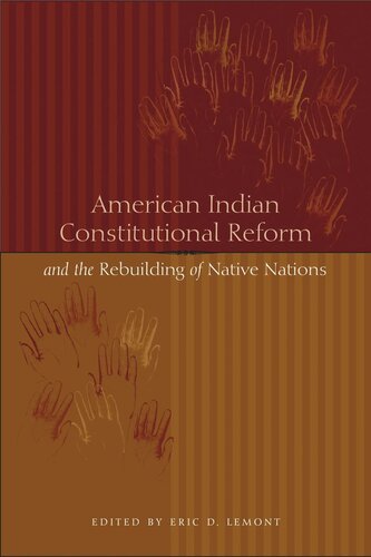 American Indian Constitutional Reform And The Rebuilding Of Native Nations Eric D Lemont Editor