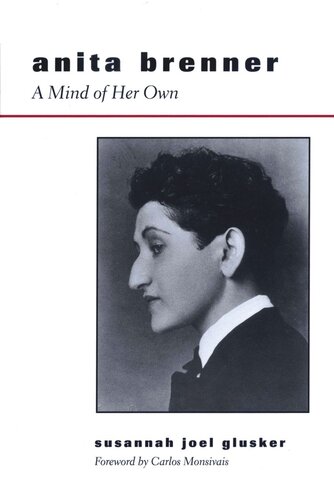 Anita Brenner A Mind Of Her Own Susannah Joel Glusker Carlos Monsivis