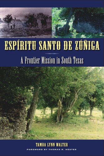 Espritu Santo De Ziga A Frontier Mission In South Texas Tamra Lynn Walter