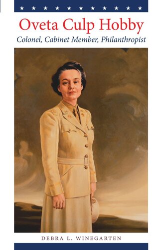 Oveta Culp Hobby Colonel Cabinet Member Philanthropist Debra L Winegarten