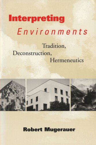 Interpreting Environments Tradition Deconstruction Hermeneutics Robert Mugerauer