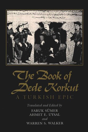 The Book Of Dede Korkut A Turkish Epic Faruk Smer Ahmet E Uysal Warren S Walker