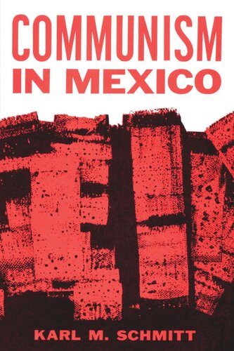 Communism In Mexico A Study In Political Frustration Karl M Schmitt