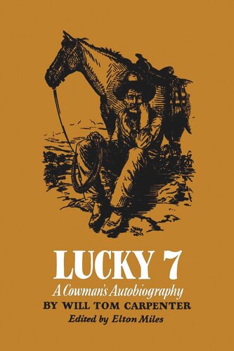 Lucky 7 A Cowmans Autobiography Will Tom Carpenter Editor Elton Miles Editor Lee Hart Editor