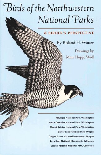 Birds Of The Northwestern National Parks A Birders Perspective Roland H Wauer Mimi Hoppe Wolf