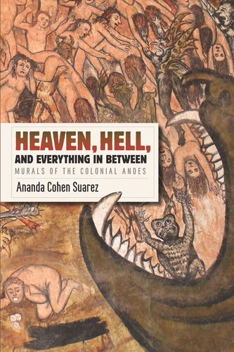 Heaven Hell And Everything In Between Murals Of The Colonial Andes Ananda Cohen Suarez