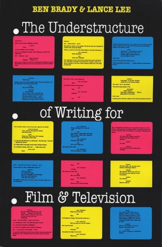 The Understructure Of Writing For Film And Television Ben Brady Lance Lee