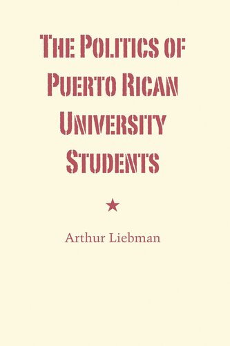 The Politics Of Puerto Rican University Students Arthur Liebman