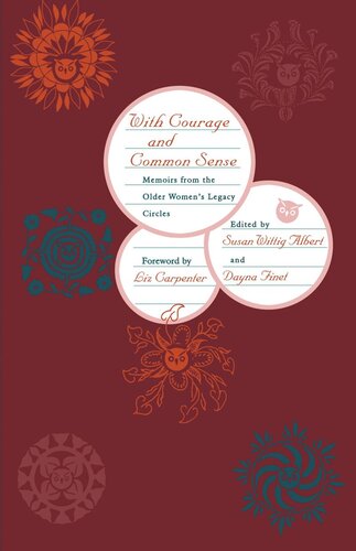 With Courage And Common Sense Memoirs From The Older Womens Legacy Circles Susan Wittig Albert Editor Dayna Finet Editor Liz Carpenter Editor