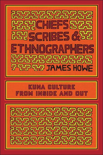 Chiefs Scribes And Ethnographers Kuna Culture From Inside And Out James Howe