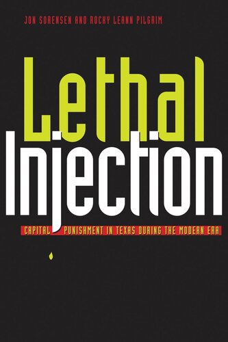 Lethal Injection Capital Punishment In Texas During The Modern Era Jonathan R Sorensen Rocky Leann Pilgrim Evan J Mandery