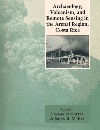 Archaeology Volcanism And Remote Sensing In The Arenal Region Costa Rica Payson D Sheets Editor Brian R Mckee Editor
