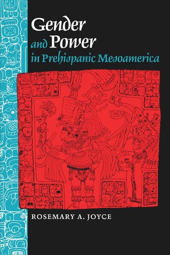 Gender And Power In Prehispanic Mesoamerica Rosemary A Joyce