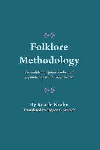 Folklore Methodology Formulated By Julius Krohn And Expanded By Nordic Researchers Kaarle Krohn Roger L Welsch