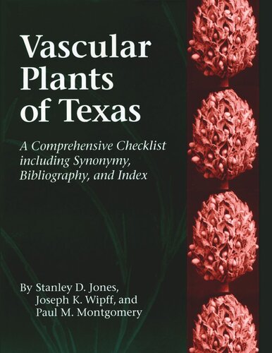 Vascular Plants Of Texas A Comprehensive Checklist Including Synonymy Bibliography And Index Stanley D Jones Joseph K Wipff Paul M Montgomery