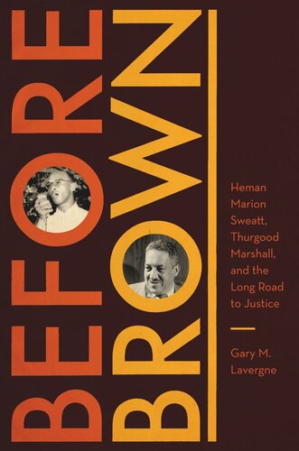 Before Brown Heman Marion Sweatt Thurgood Marshall And The Long Road To Justice Gary M Lavergne