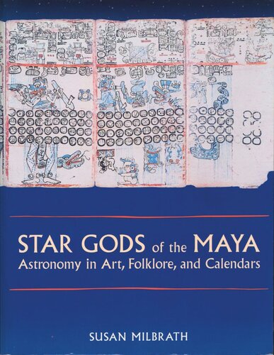 Star Gods Of The Maya Astronomy In Art Folklore And Calendars Susan Milbrath