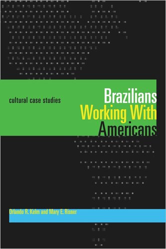 Brazilians Working With Americansbrasileiros Que Trabalham Com Americanos Cultural Case Studiesestudos De Casos Culturais Orlando R Kelm Mary E Risner