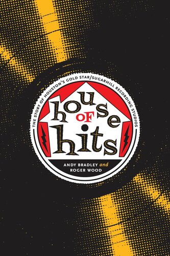 House Of Hits The Story Of Houstons Gold Starsugarhill Recording Studios Andy Bradley Roger Wood