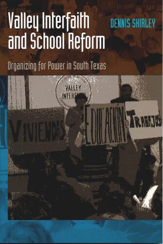 Valley Interfaith And School Reform Organizing For Power In South Texas Dennis Shirley