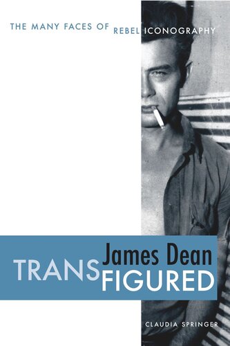 James Dean Transfigured The Many Faces Of Rebel Iconography Claudia Springer