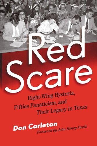 Red Scare Rightwing Hysteria Fifties Fanaticism And Their Legacy In Texas Don Carleton John Henry Faulk