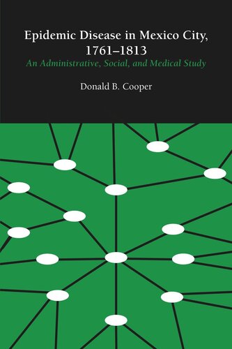 Epidemic Disease In Mexico City 17611813 An Administrative Social And Medical Study Donald B Cooper
