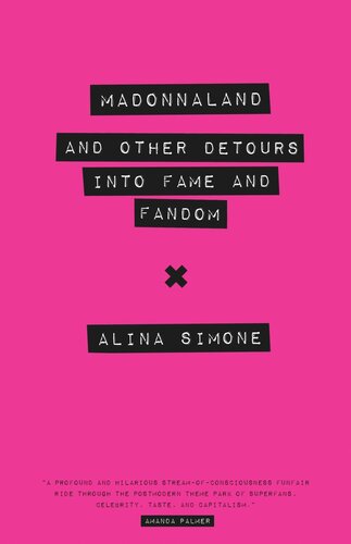 Madonnaland And Other Detours Into Fame And Fandom Alina Simone
