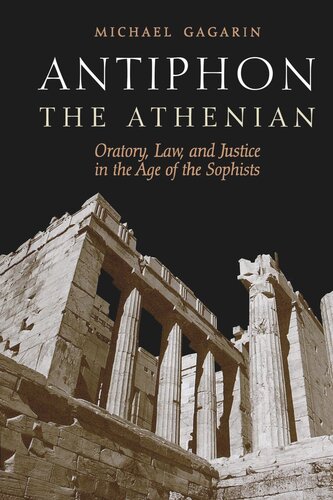 Antiphon The Athenian Oratory Law And Justice In The Age Of The Sophists Michael Gagarin