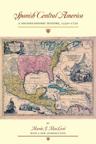 Spanish Central America A Socioeconomic History 15201720 Revised Edition Murdo J Macleod