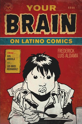 Your Brain On Latino Comics From Gus Arriola To Los Bros Hernandez Frederick Luis Aldama