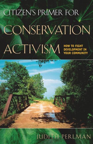 Citizens Primer For Conservation Activism How To Fight Development In Your Community Judith Perlman