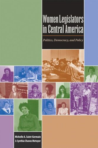 Women Legislators In Central America Politics Democracy And Policy Michelle A Saintgermain Cynthia Chavez Metoyer