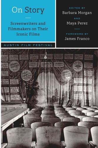 On Storyscreenwriters And Filmmakers On Their Iconic Films Austin Film Festival Editor Barbara Morgan Editor Maya Perez Editor James Franco Editor