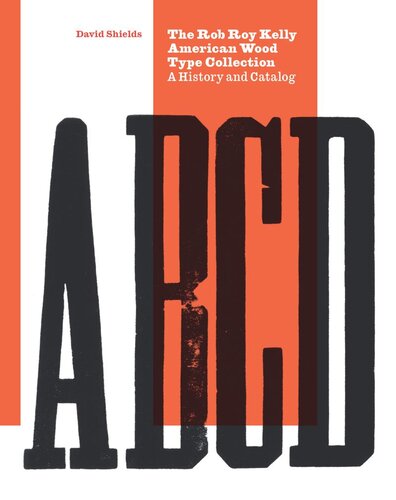 The Rob Roy Kelly American Wood Type Collection A History And Catalog David Shields