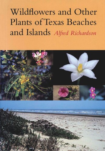 Wildflowers And Other Plants Of Texas Beaches And Islands Alfred Richardson