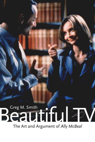 Beautiful Tv The Art And Argument Of Ally Mcbeal Greg M Smith