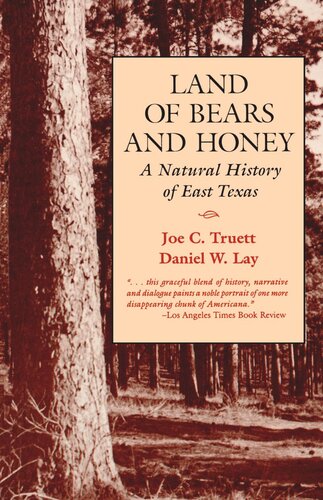 Land Of Bears And Honey A Natural History Of East Texas Joe C Truett Daniel W Lay