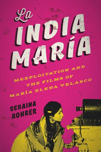 La India Mara Mexploitation And The Films Of Mara Elena Velasco Seraina Rohrer