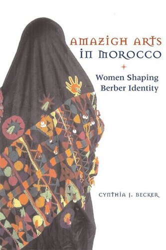 Amazigh Arts In Morocco Women Shaping Berber Identity Cynthia Becker