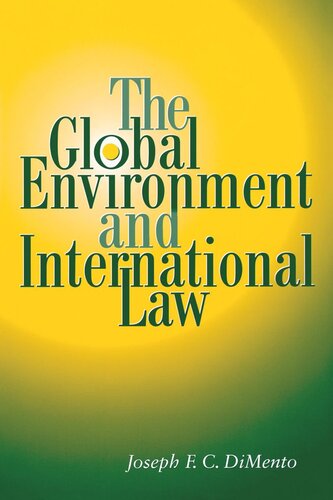 The Global Environment And International Law Joseph F C Dimento