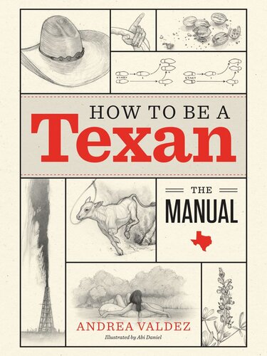 How To Be A Texan The Manual Andrea Valdez Abi Daniel