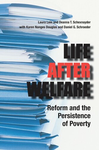 Life After Welfare Reform And The Persistence Of Poverty Laura Lein Deanna T Schexnayder Karen Douglas Daniel Schroeder