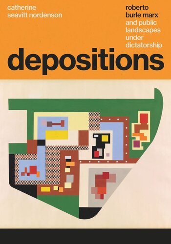 Depositions Roberto Burle Marx And Public Landscapes Under Dictatorship Catherine Seavitt Nordenson