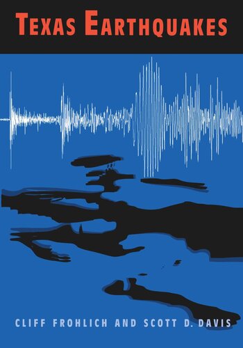 Texas Earthquakes Cliff Frohlich Scott D Davis