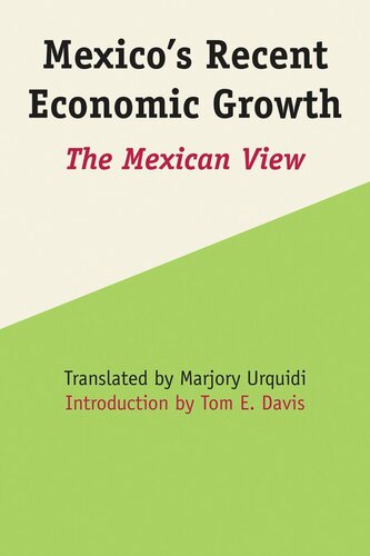 Mexicos Recent Economic Growth The Mexican View Tom E Davis Marjory Urquidi
