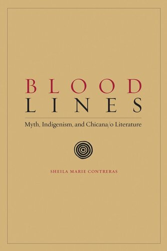 Blood Lines Myth Indigenism And Chicanao Literature Sheila Marie Contreras