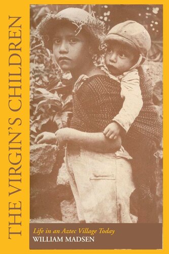 The Virgins Children Life In An Aztec Village Today William Madsen