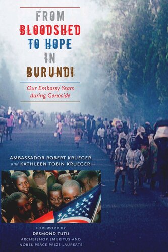 From Bloodshed To Hope In Burundi Our Embassy Years During Genocide Ambassador Robert Krueger Kathleen Tobin Krueger Desmond Tutu